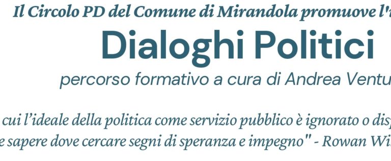 Mirandola, il circolo Pd presenta ‘Dialoghi Politici’