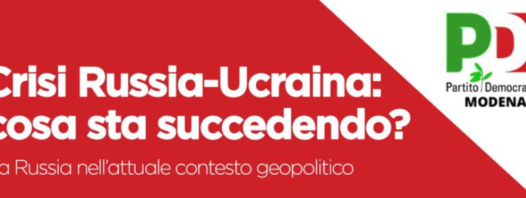 Pd Modena città presenta la conferenza “Crisi Russia e Ucraina”